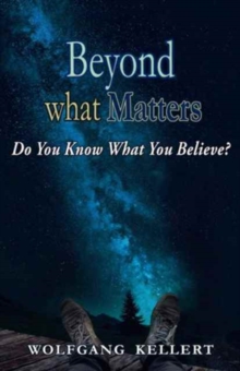 Image for Beyond What Matters : Do You Know What You Believe?