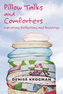 Image for Pillow Talks and Comforters: Inspirations, Reflections, and Ponderings