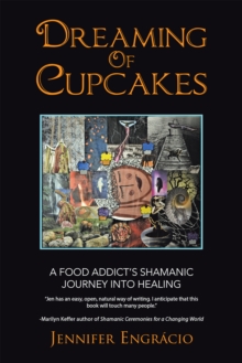 Image for Dreaming of Cupcakes: A Food Addict's Shamanic Journey Into Healing