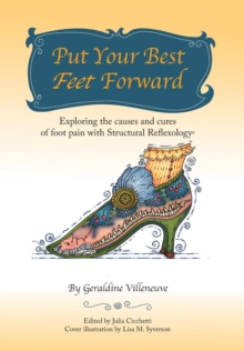 Image for Put Your Best Feet Forward : Exploring the Causes and Cures of Foot Pain with Structural Reflexology(R)