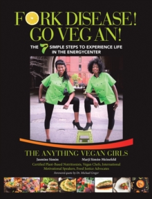 Image for Fork Disease! Go Vegan!: The 7 Simple Steps to Experience Life in the Energycenter.