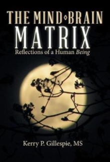 Image for The Mind-Brain Matrix : Reflections of a Human Being