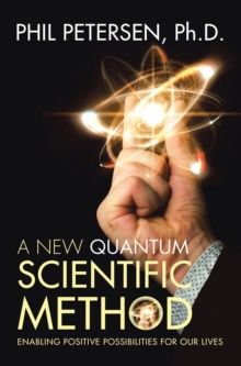 Image for New Quantum Scientific Method: Enabling Positive Possibilities for Our Lives