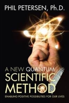 Image for A New Quantum Scientific Method : Enabling Positive Possibilities for Our Lives