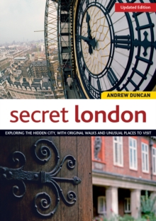 Image for Secret London, Updated Edition : Exploring the Hidden City, with Original Walks and Unusual Places to Visit