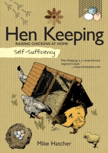 Self-Sufficiency: Hen Keeping: Raising Chickens at Home