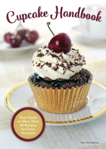 Image for Cupcake handbook  : your guide to more than 80 recipes for every occasion
