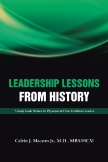 Image for Leadership Lessons  from History: A Study Guide Written for Physicians  &   Other Healthcare Leaders