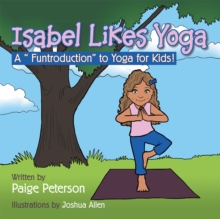 Image for Isabel Likes Yoga: A &quot;Funtroduction&quot; to Yoga for Kids!