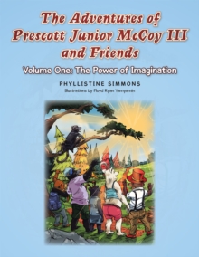 Image for Adventures of Prescott Junior Mccoy Iii and Friends: Volume One: the Power of Imagination.