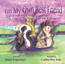 Image for I'm My Own Best Friend : The Tale of the Skunk and the Porcupine