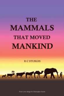 Image for Mammals That Moved Mankind: A History of Beasts of Burden