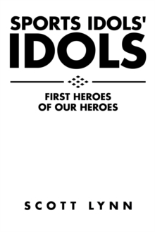 Image for Sports Idols' Idols: First Heroes of Our Heroes