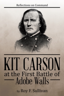 Image for Kit Carson at the First Battle of Adobe Walls: Reflections on Command: