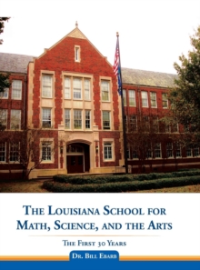 Image for The Louisiana School for Math, Science, and the Arts : The First 30 Years