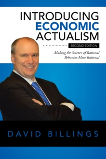 Image for Introducing Economic Actualism: Making the Science of Rational Behavior More Rational