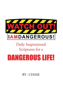 Image for Watch Out! I Am Dangerous!: Daily Inspirational Scriptures for a Dangerous Life!