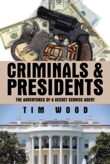 Image for Criminals & Presidents: The Adventures of a Secret Service Agent