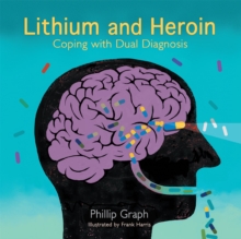 Image for Lithium and Heroin: Coping with Dual Diagnosis