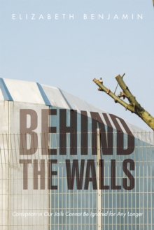 Image for Behind the Walls: Corruption in Our Jails Cannot Be Ignored for Any Longer