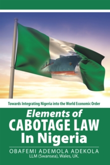 Image for Elements of cabotage law in Nigeria: towards integrating nigeria into the world economic order