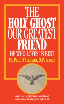 Image for The Holy Ghost, Our Greatest Friend: He Who Loves Us Best