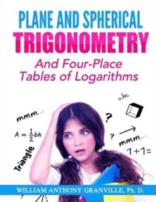 Image for Plane and Spherical Trigonometry : "And Four-Place Tables of Logarithms"