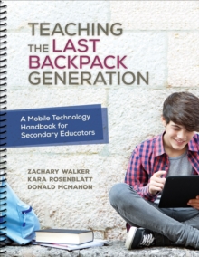 Image for Teaching the last backpack generation: a mobile technology handbook for secondary educators