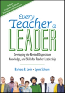 Every Teacher a Leader: Developing the Needed Dispositions, Knowledge, and Skills for Teacher Leadership