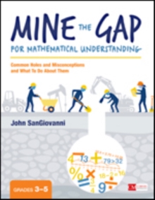 Mine the Gap for Mathematical Understanding, Grades 3-5: Common Holes and Misconceptions and What To Do About Them