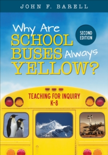 Image for Why Are School Buses Always Yellow?: Teaching for Inquiry, Pre K-5