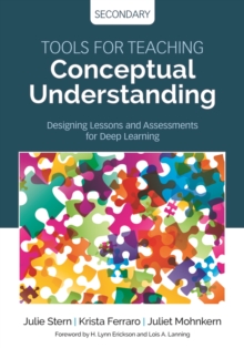 Image for Tools for Teaching Conceptual Understanding, Secondary: Designing Lessons and Assessments for Deep Learning