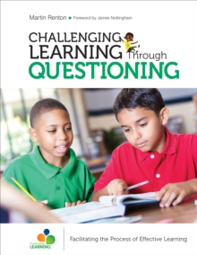 Image for Challenging learning through questioning  : facilitating the process of effective learning
