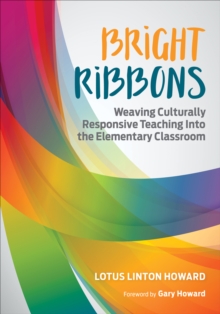 Image for Bright Ribbons: Weaving Culturally Responsive Teaching Into the Elementary Classroom