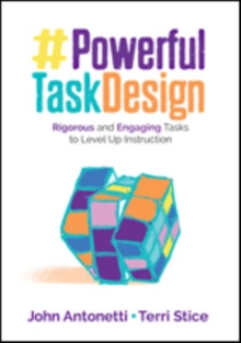 Powerful Task Design: Rigorous and Engaging Tasks to Level Up Instruction