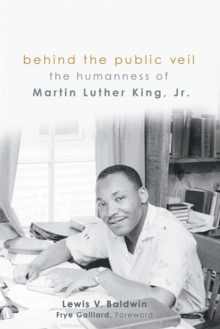 Image for Behind the Public Veil : The Humanness of Martin Luther King Jr.