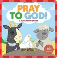 Image for Pray to God : A Book about Prayer