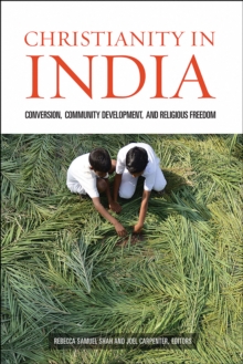 Image for Christianity in India: conversion, community development, and religious freedom