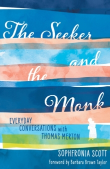 The Seeker and the Monk: Everyday Conversations with Thomas Merton