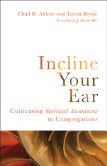 Image for Incline Your Ear: Cultivating Spiritual Awakening in Congregations