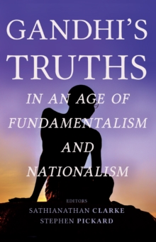 Image for Gandhi's Truths in an Age of Fundamentalism and Nationalism