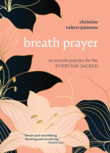 Image for Breath Prayer: An Ancient Practice for the Everyday Sacred