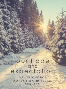 Image for Our Hope and Expectation: Devotions for Advent & Christmas 2020-2021
