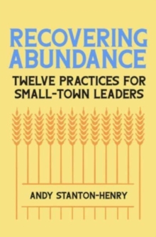 Image for Recovering Abundance : Twelve Practices for Small-Town Leaders