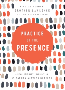 Image for Practice of the presence: a revolutionary translation by Carmen Acevedo Butcher