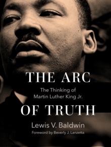 Image for The arc of truth: the thinking of Martin Luther King Jr.