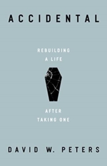 Accidental: Rebuilding a Life after Taking One