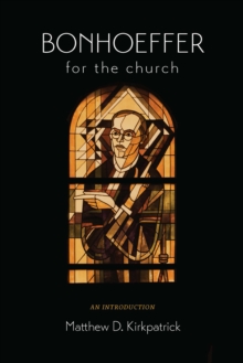 Image for Bonhoeffer for the church: an introduction