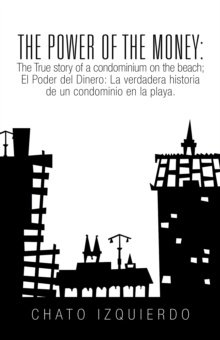 Image for Power of Money: the True Story of a Condominium on the Beach / El Poder Del Dinero: La Verdadera Historia De Un Condominio En La Playa
