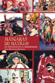 Image for Mascaras De Hatillo: Un Potlatch En La Modernidad